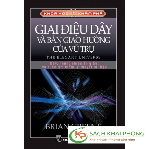 Sách Khoa Học Khám Phá - Giai Điệu Dây Và Bản Giao Hưởng Vũ Trụ - Brian Greene