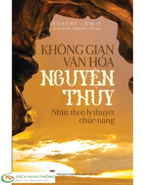 Không Gian Văn Hóa Nguyên Thủy Nhìn Theo Lý Thuyết Chức Năng - Robert Lowie