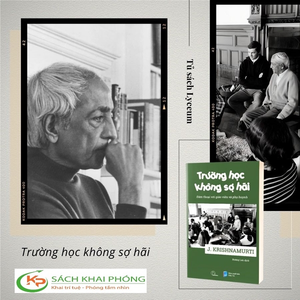 Sách Trường Học Không Sợ Hãi - Đàm Thoại Với Giáo Viên Và Phụ Huynh của tác giả J. Krishnamurti