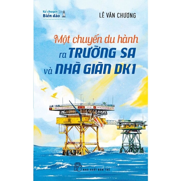 Sách Một Chuyến Du Hành Ra Trường Sa Và Nhà Giàn DK1 - Lê Văn Chương