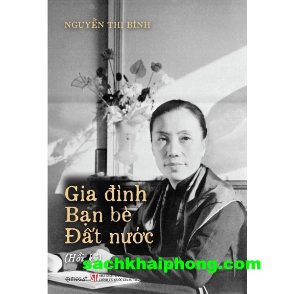 Sách Gia Đình, Bạn Bè, Đất Nước (Hồi Ký) Nguyễn Thị Bình