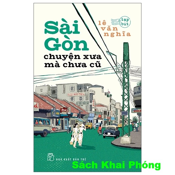 Sách Sài Gòn Chuyện Xưa Mà Chưa Cũ (Lê Văn Nghĩa)