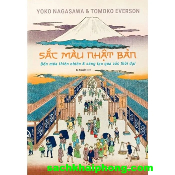  Sắc Màu Nhật Bản - Bốn Mùa Thiên Nhiên Và Sáng Tạo Qua Các Thời Đại (Yoko Nagasawa, Tomoko Everson)