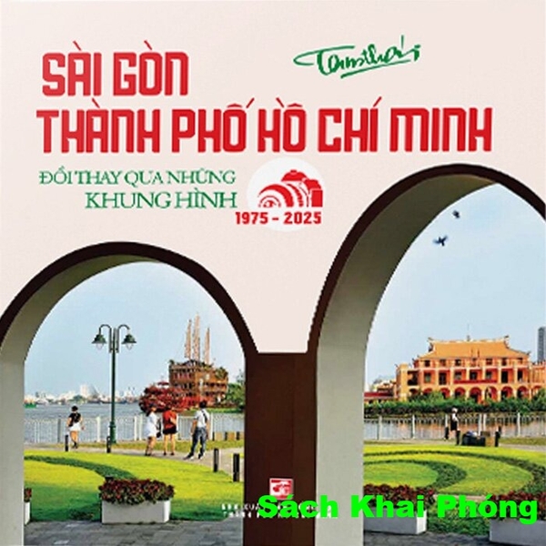 sách Sài Gòn Thành Phố Hồ Chí Minh - Đổi Thay Qua Những Khung Hình (1975 - 2025) Tam Thái