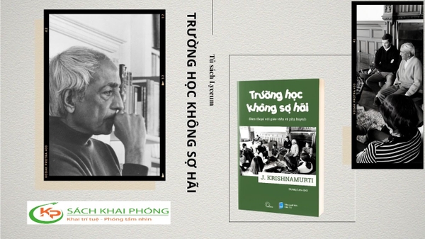 Sách Trường Học Không Sợ Hãi - Đàm Thoại Với Giáo Viên Và Phụ Huynh của tác giả J. Krishnamurti