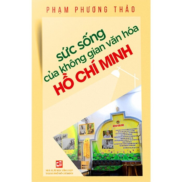 Sách Sức Sống Của Không Gian Văn Hóa Hồ Chí Minh - Phạm Phương Thảo