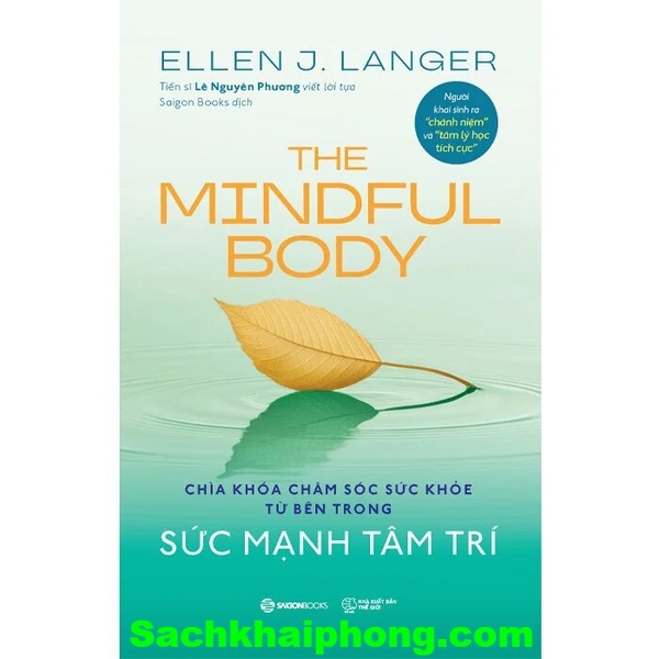 Sách Sức Mạnh Tâm Trí - Chìa Khóa Chăm Sóc Sức Khỏe Từ Bên Trong (TS. Ellen J. Langer)