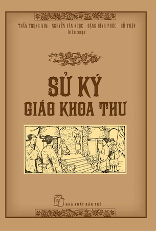 Sách Sử Ký Giáo Khoa Thư (Bìa Cứng) - Trần Trọng Kim, Nguyễn Văn Ngọc, Đặng Đình Phúc, Đỗ Thận