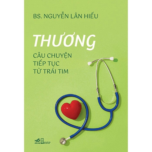 Thương - Câu Chuyện Tiếp Tục Từ Trái Tim (BS. Nguyễn Lân Hiếu)