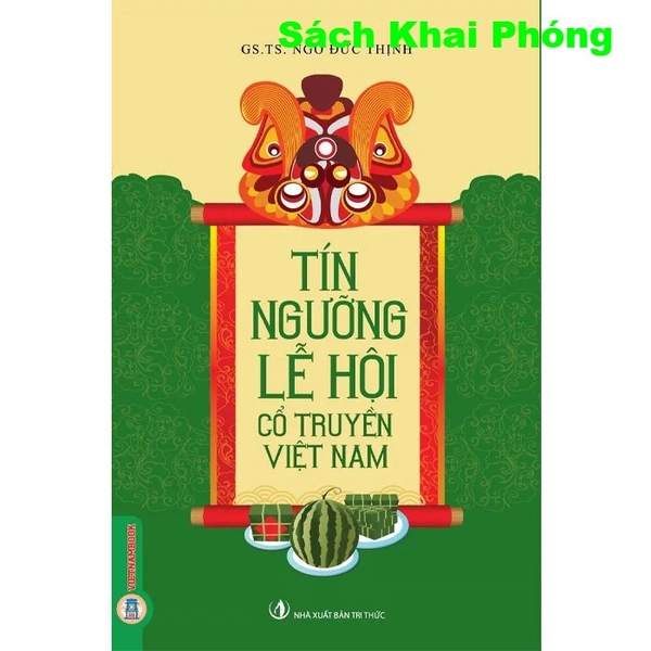 Sách Tín Ngưỡng Lễ Hội Cổ Truyền Việt Nam ( GS. TS. Ngô Đức Thịnh)