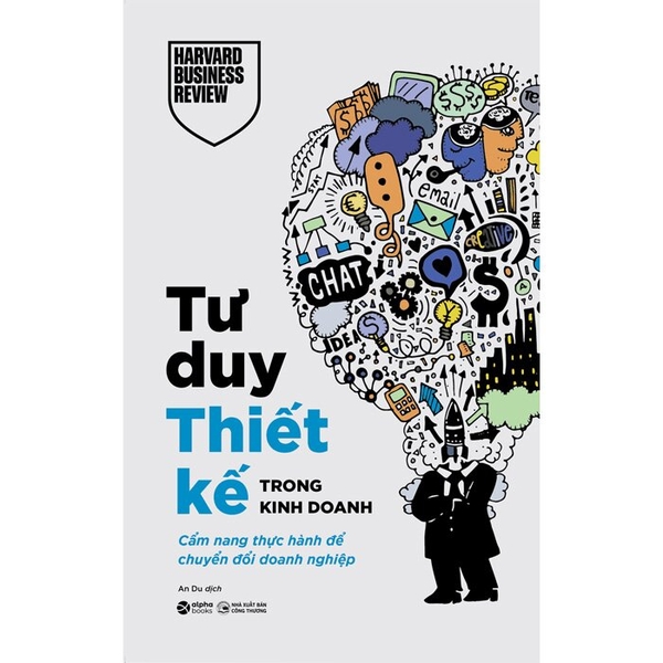  Tư Duy Thiết Kế Trong Kinh Doanh - Cẩm Nang Thực Hành Để Chuyển Đổi Doanh Nghiệp (Harvard Business Review)