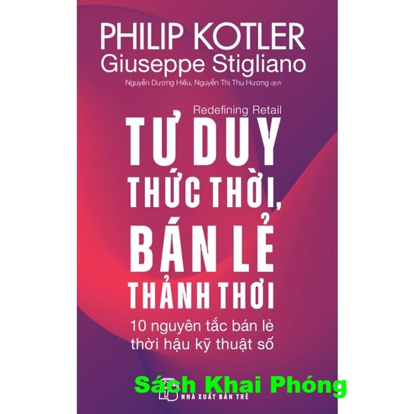 Sách Tư Duy Thức Thời, Bán Lẻ Thảnh Thơi (Philip Kotler, Giuseppe Stigliano)
