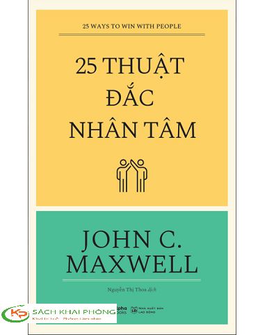 Sách 25 Thuật Đắc Nhân Tâm (Tái Bản 2023) - John C. Maxwell