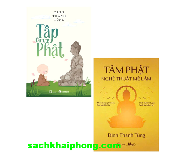 Combo (2 Cuốn Sách) Tập Làm Phật + Tâm Phật - Nghệ Thuật Mê Lầm (Đinh Thanh Tùng)