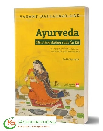 Sách Ayurveda - Nền tảng dưỡng sinh Ấn Độ của tác giả Vasant Dattatray Lad
