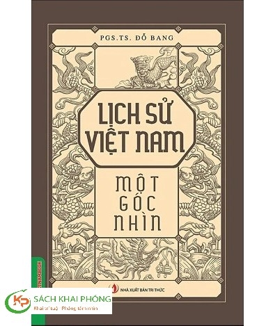 Sách Lịch Sử Việt Nam Một Góc Nhìn của tác giả PGS.TS. Đỗ Bang