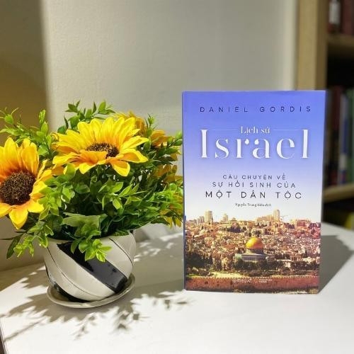 Sách  Lịch Sử Israel (Bìa Cứng) - Câu Chuyện Về Sự Hồi Sinh Của Một Dân Tộc của tác giả Daniel Gordis