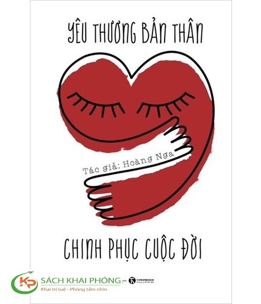 Sách Yêu Thương Bản Thân, Chinh Phục Cuộc Đời của tác giả Hoàng Nga