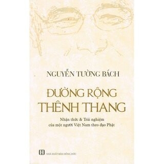 Sách Đường Rộng Thênh Thang của tác giả Nguyễn Tường Bách