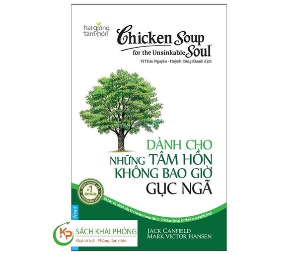 Sách Chicken Soup For The Unsinkable Soul - Dành Cho Những Tâm Hồn Không Bao Giờ Gục Ngã (Tái Bản 2023) của tác giả Jack Canfield, Mark Victor Hansen