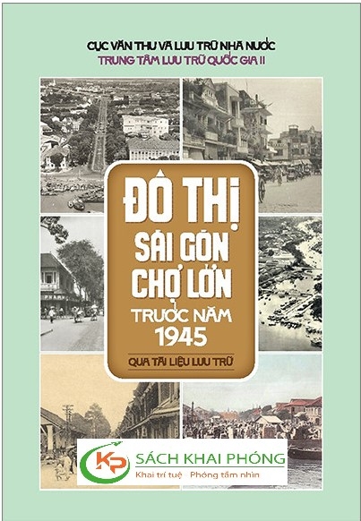 Sách Đô Thị Sài Gòn Chợ Lớn Trước Năm 1945 (Qua Tài Liệu Lưu Trữ) của Trung Tâm Lưu Trữ Quốc Gia II