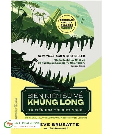 Sách Biên Niên Sử Về Khủng Long - Từ Tiến Hóa Tới Diệt Vong của tác giả Steve Brusatte 