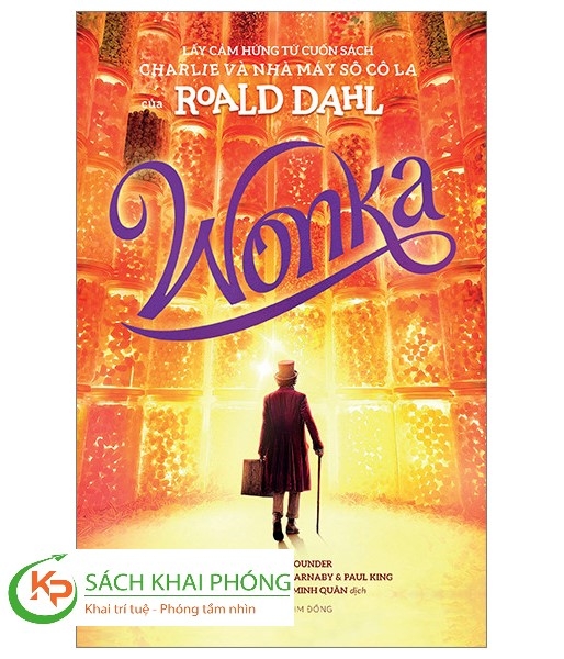 Sách Wonka - Lấy Cảm Hứng Từ Cuốn Sách Charlie Và Nhà Máy Sô Cô La Của Roald Dahl (Bìa mềm) - Sibéal Pounder