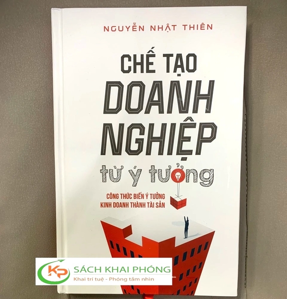 Sách Chế Tạo Doanh Nghiệp Từ Ý Tưởng của tác giả Nguyễn Nhật Thiên