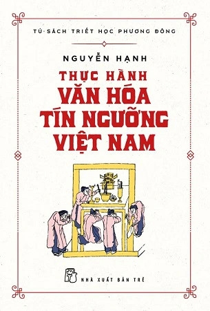 Sách Thực Hành Văn Hóa Tín Ngưỡng Việt Nam của tác giả Nguyễn Hạnh
