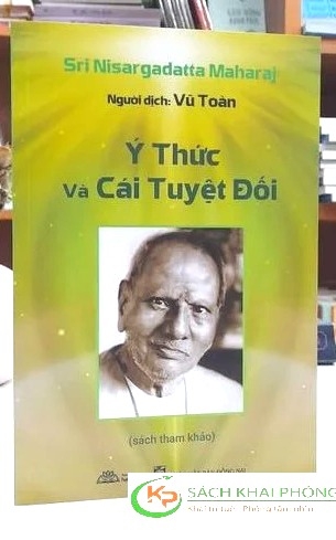 Sách Ý Thức Và Cái Tuyệt Đối của tác giả Sri Nisargadatta Mahara