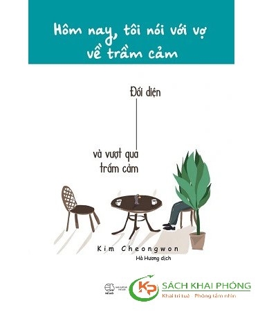Sách Hôm Nay, Tôi Nói Với Vợ Về Trầm Cảm - Đối Diện Và Vượt Qua Trầm Cảm của tác giả Kim Cheongwon