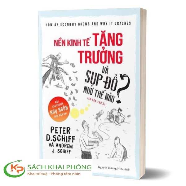 Sách Nền Kinh Tế Tăng Trưởng Và Sụp Đổ Như Thế Nào? của tác giả Peter D. Schiff