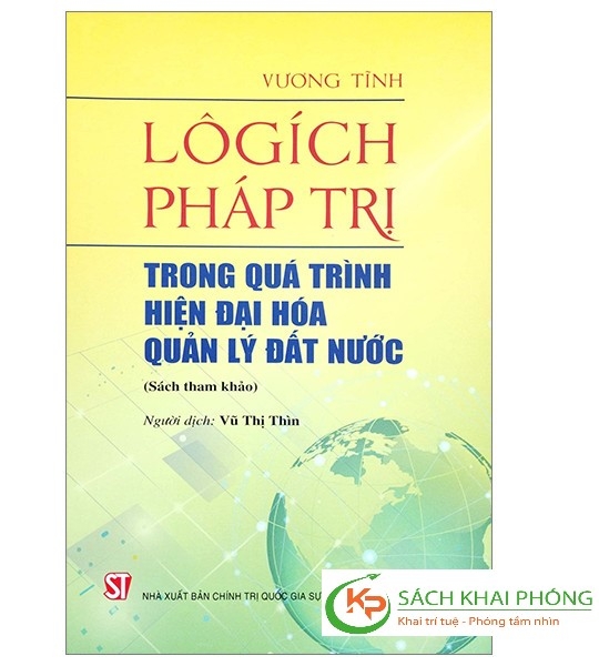 Sách Lôgích Pháp Trị - Trong Quá Trình Hiện Đại Hóa Quản Lý Đất Nước (Sách Tham Khảo) của tác giả Vương Tĩnh