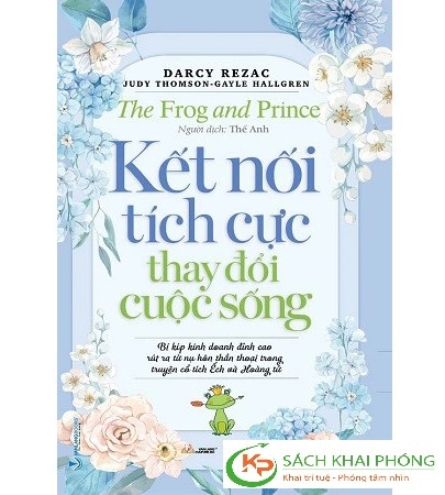 Sách Kết Nối Tích Cực Thay Đổi Cuộc Sống của tác giả Darcy Rezac
