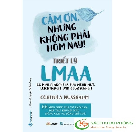 Sách Cảm Ơn, Nhưng Không Phải Hôm Nay! - Triết Lý LMAA Của Tác Giả Cordula Nussbaum