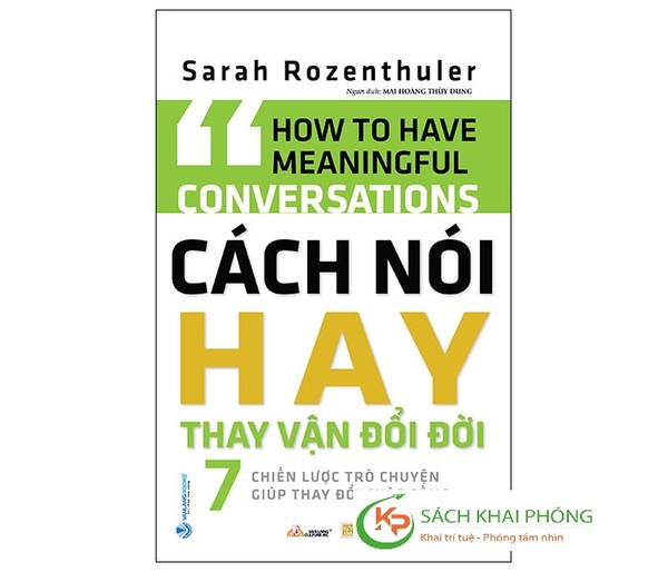 Sách Cách Nói Hay Thay Vận Đổi Đời - 7 Chiến Lược Trò Chuyện Giúp Thay Đổi Cuộc Sống của tác giả Sarah Rozenthuler