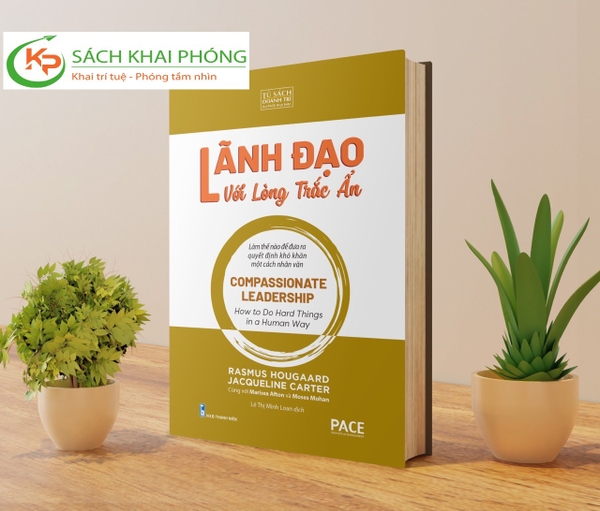 Sách Lãnh Đạo Với Lòng Trắc Ẩn (Compassionate Leadership) - Rasmus Hougaard, Jacqueline Carter, Marissa Afton, Moses Mohan