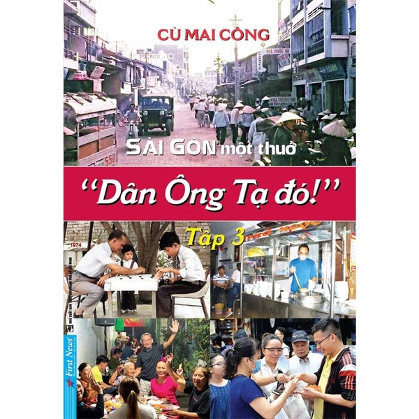Bộ Sách Sài Gòn Một Thuở "Dân Ông Tạ Đó ( Bộ 3 Tập) - Cù Mai Công