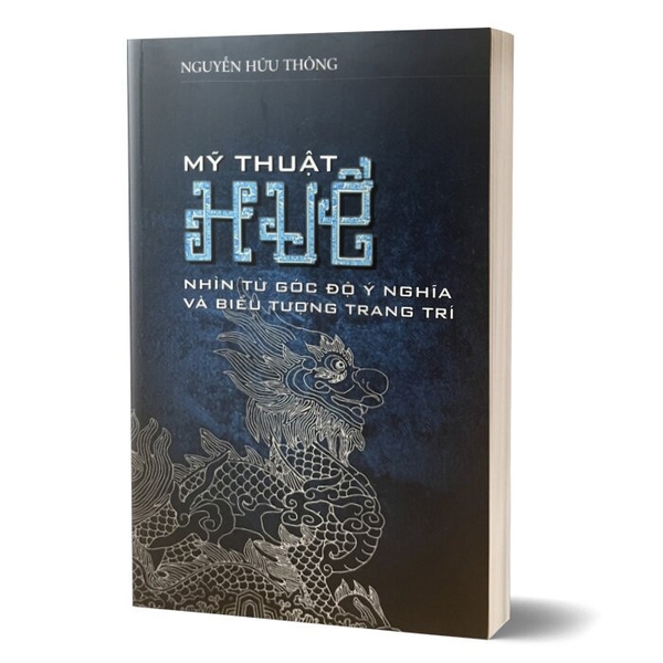 sách Mỹ Thuật Huế - Nhìn Từ Góc Độ Ý Nghĩa Và Biểu Tượng Trang Trí - Nguyễn Hứu Thông