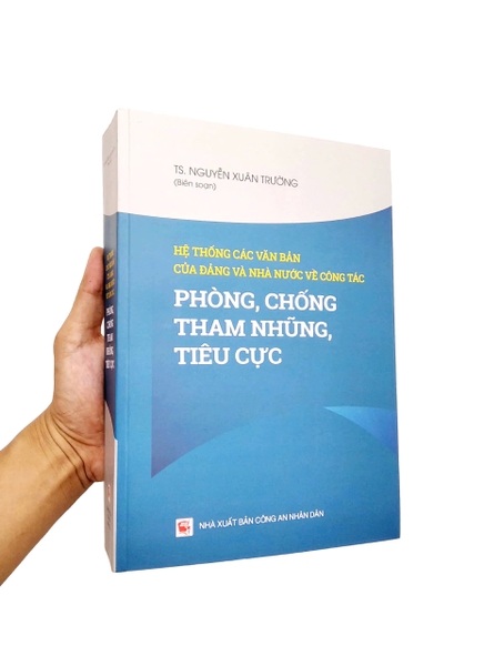 sách Hệ thống các văn bản của Đảng và Nhà nước về công tác phòng, chống tham nhũng, tiêu cực - PGS. TS. Nguyễn Xuân Trường