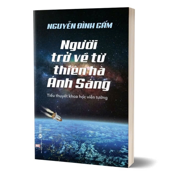 Sách Người Trở Về Từ Thiên Hà Ánh Sáng - Nguyễn Đình Gấm