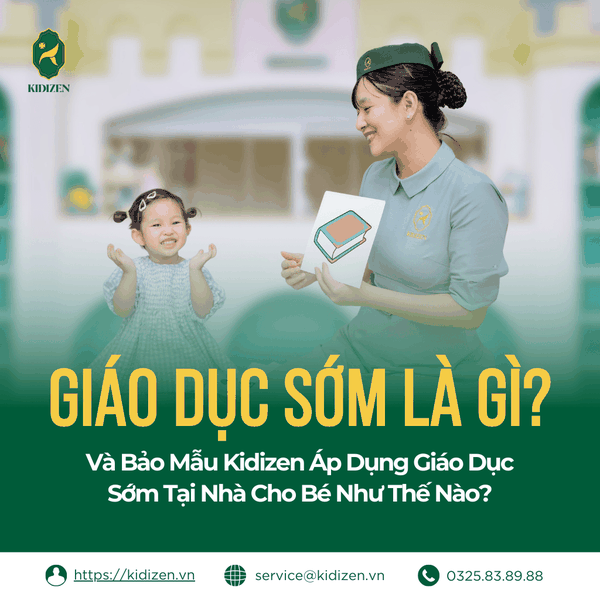 GÓC CHUYÊN MÔN | GIÁO DỤC SỚM LÀ GÌ? Và bảo mẫu Kidizen áp dụng giáo d