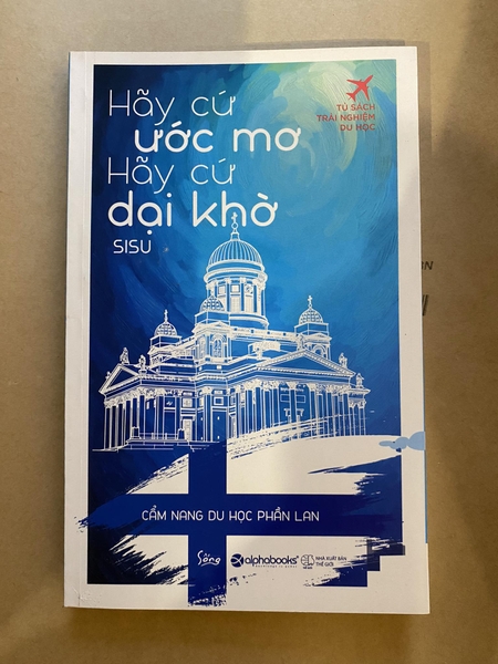 [ Cẩm nang du học Phần Lan ] Hãy cứ ước mơ, hãy cứ dại khờ