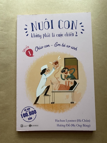 Nuôi Con Không Phải Là Cuộc Chiến 2 ( Quyển 1 ) - Chào con, em bé sơ sinh
