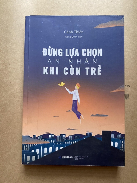 Đừng Lựa Chọn An Nhàn Khi Còn Trẻ