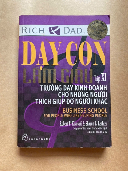 Dạy Con Làm Giàu 11 - Trường Dạy Kinh Doanh Cho Những Người Thích Giúp Đỡ Người Khác