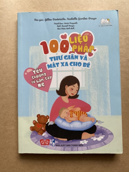 Yêu Thương Từ Bàn Tay Mẹ - 100 Liệu Pháp Thư Giãn Và Mát Xa Cho Bé