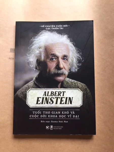 Albert Einstein - Tuổi Thơ Gian Khó Và Cuộc Đời Khoa Học Vĩ Đại