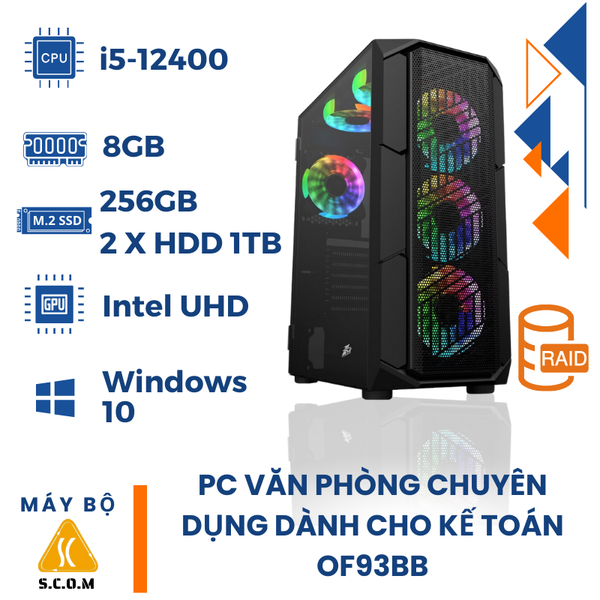 PC Văn Phòng Chuyên Dụng Dành Cho Kế Toán SCOM OF93BB  (i5 12400 | 8GB | S-256GB | 2 x HDD 1TB (Raid 1) | Intel UHD | Win10)