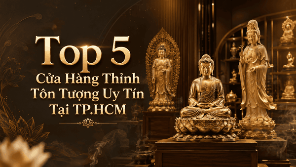 Top 5 Cửa Hàng Thỉnh Tôn Tượng Tại TP.HCM